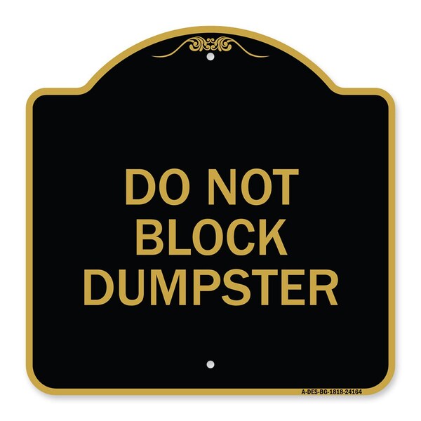 Signmission Designer Series Sign-Do Not Block Dumpster, Black & Gold Aluminum Sign, 18" x 18", BG-1818-24164 A-DES-BG-1818-24164 - main
